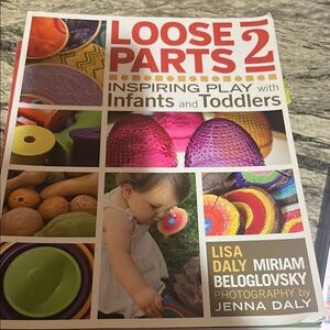 Loose Parts 2: Inspiring Play with Infants and Toddlers